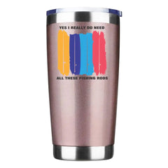 I Really Need All These Fishing Rods 20oz Insulated Vacuum Sealed Tumbler